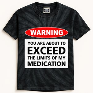 Warning You Are About To Exceed The Limits Of My Medication Kids Tie-Dye T-Shirt