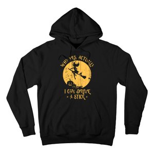 Why Yes Actually I Can Drive A Stick Hoodie