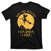 Why Yes Actually I Can Drive A Stick T-Shirt