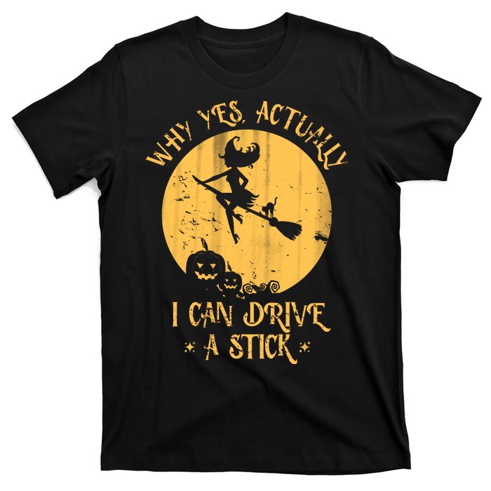 Why Yes Actually I Can Drive A Stick T-Shirt