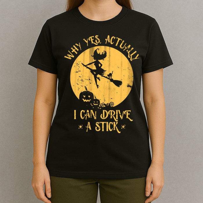 Why Yes Actually I Can Drive A Stick T-Shirt