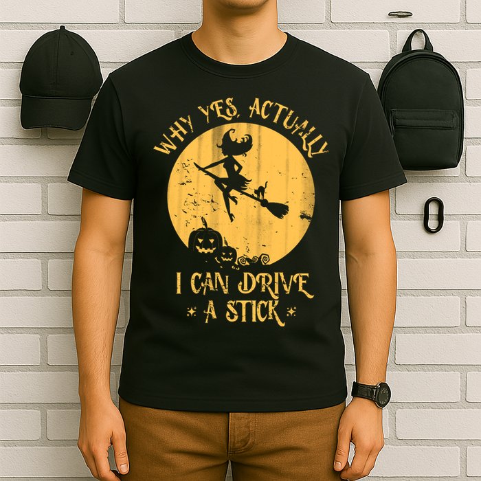 Why Yes Actually I Can Drive A Stick T-Shirt