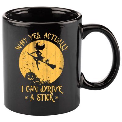 Why Yes Actually I Can Drive A Stick 11oz C Handle Ceramic Mug