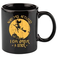 Why Yes Actually I Can Drive A Stick 11oz C Handle Ceramic Mug