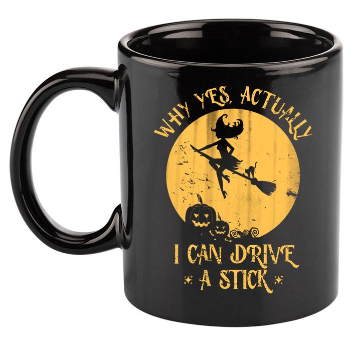 Why Yes Actually I Can Drive A Stick 11oz C Handle Ceramic Mug
