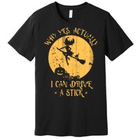 Why Yes Actually I Can Drive A Stick Premium T-Shirt