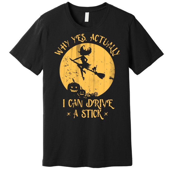 Why Yes Actually I Can Drive A Stick Premium T-Shirt