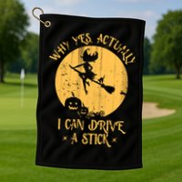 Why Yes Actually I Can Drive A Stick Golf Towel
