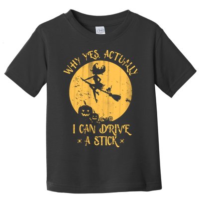 Why Yes Actually I Can Drive A Stick Toddler T-Shirt