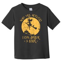 Why Yes Actually I Can Drive A Stick Toddler T-Shirt