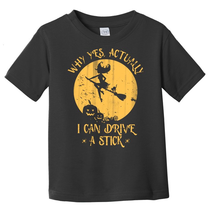 Why Yes Actually I Can Drive A Stick Toddler T-Shirt