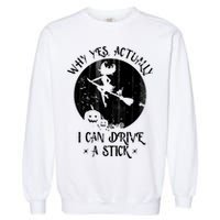 Why Yes Actually I Can Drive A Stick Garment-Dyed Sweatshirt