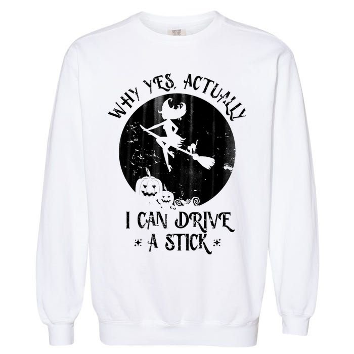 Why Yes Actually I Can Drive A Stick Garment-Dyed Sweatshirt