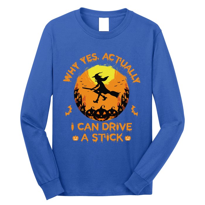 Why Yes Actually I Can Drive A Stick Halloween Witch Broom Cute Long Sleeve Shirt