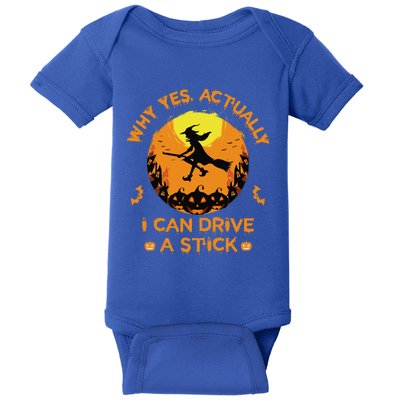 Why Yes Actually I Can Drive A Stick Halloween Witch Broom Cute Baby Bodysuit