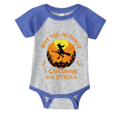 Why Yes Actually I Can Drive A Stick Halloween Witch Broom Cute Infant Baby Jersey Bodysuit