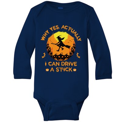 Why Yes Actually I Can Drive A Stick Halloween Witch Broom Cute Baby Long Sleeve Bodysuit