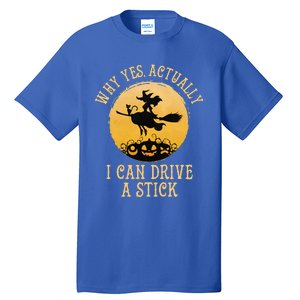 Why Yes Actually I Can Drive A Stick Funny Witch Costume Cute Tall T-Shirt