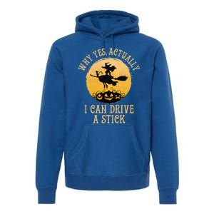 Why Yes Actually I Can Drive A Stick Funny Witch Costume Cute Premium Hoodie