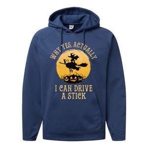 Why Yes Actually I Can Drive A Stick Funny Witch Costume Cute Performance Fleece Hoodie