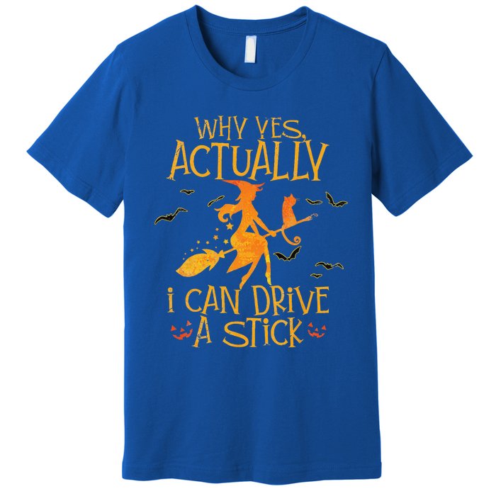 Why Yes Actually I Can Drive A Stick Halloween Witch Broom Premium T-Shirt