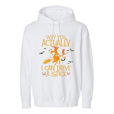 Why Yes Actually I Can Drive A Stick Halloween Witch Broom Garment-Dyed Fleece Hoodie