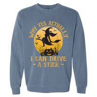 Why Yes Actually I Can Drive A Stick Garment-Dyed Sweatshirt