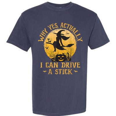 Why Yes Actually I Can Drive A Stick Garment-Dyed Heavyweight T-Shirt