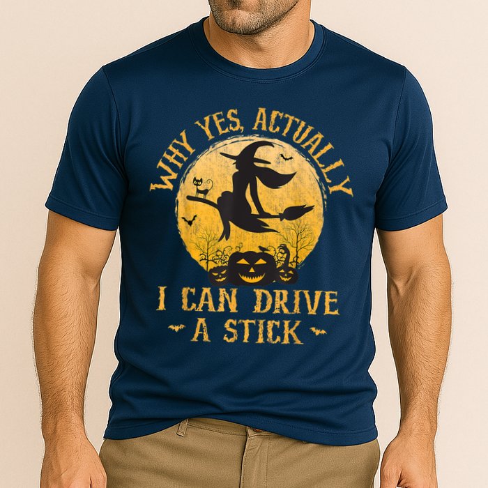 Why Yes Actually I Can Drive A Stick Performance Shirt