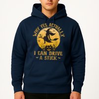 Why Yes Actually I Can Drive A Stick Hoodie