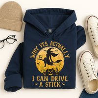 Why Yes Actually I Can Drive A Stick Hoodie