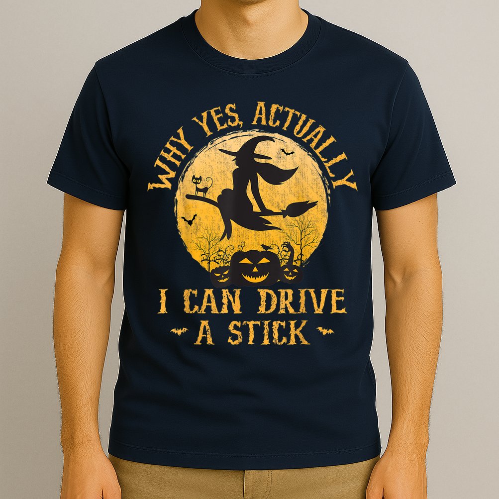 Why Yes Actually I Can Drive A Stick T-Shirt