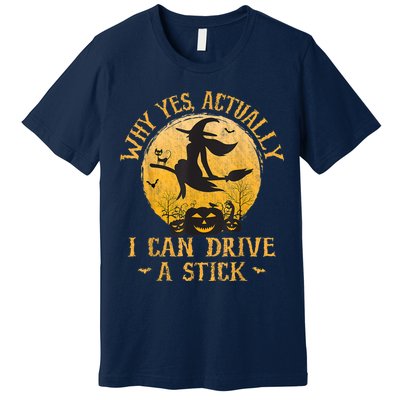 Why Yes Actually I Can Drive A Stick Premium T-Shirt