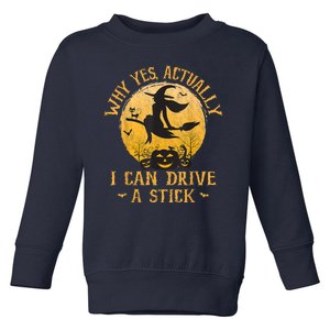 Why Yes Actually I Can Drive A Stick Toddler Sweatshirt