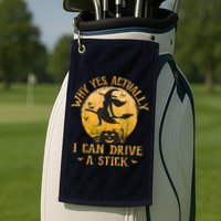 Why Yes Actually I Can Drive A Stick Golf Towel