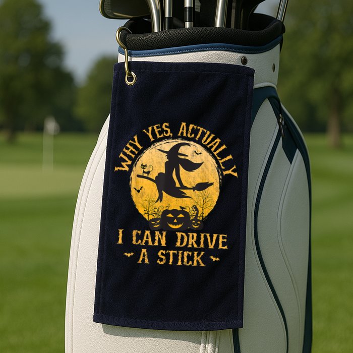 Why Yes Actually I Can Drive A Stick Golf Towel