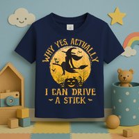 Why Yes Actually I Can Drive A Stick Toddler T-Shirt