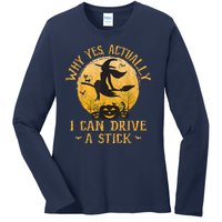 Why Yes Actually I Can Drive A Stick Ladies Long Sleeve Shirt