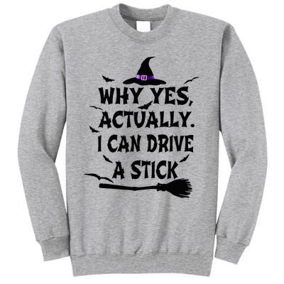 Why Yes Actually I Can Drive A Stick Halloween Costume Tall Sweatshirt