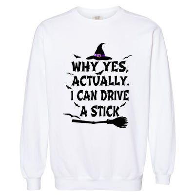 Why Yes Actually I Can Drive A Stick Halloween Costume Garment-Dyed Sweatshirt