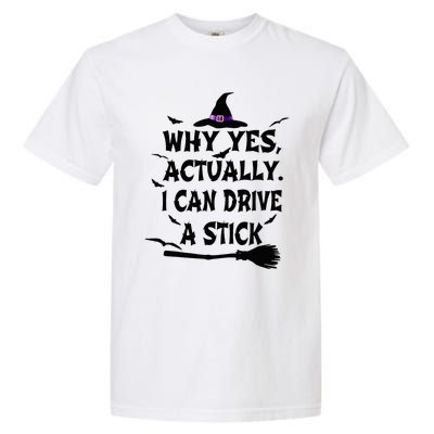 Why Yes Actually I Can Drive A Stick Halloween Costume Garment-Dyed Heavyweight T-Shirt