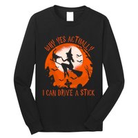 Why Yes Actually I Can Drive A Stick Halloween Costume Funny Witch Long Sleeve Shirt