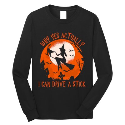 Why Yes Actually I Can Drive A Stick Halloween Costume Funny Witch Long Sleeve Shirt