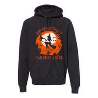 Why Yes Actually I Can Drive A Stick Halloween Costume Funny Witch Premium Hoodie