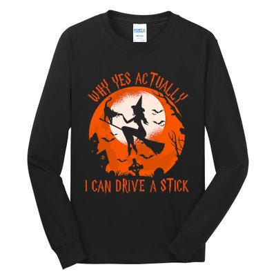 Why Yes Actually I Can Drive A Stick Halloween Costume Funny Witch Tall Long Sleeve T-Shirt