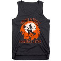 Why Yes Actually I Can Drive A Stick Halloween Costume Funny Witch Tank Top