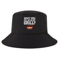 Why You All Up In My Grill Funny Bbq Barbecue Dad Cool Comfort Performance Bucket Hat