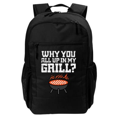 Why You All Up In My Grill Funny Bbq Barbecue Dad Backpack
