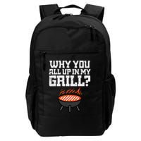 Why You All Up In My Grill Funny Bbq Barbecue Dad Backpack