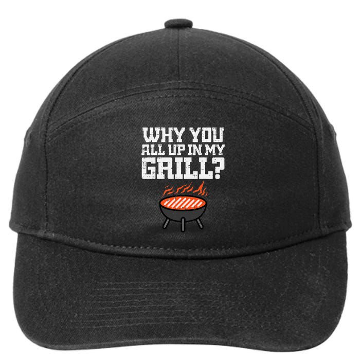 Why You All Up In My Grill Funny Bbq Barbecue Dad 7-Panel Snapback Hat